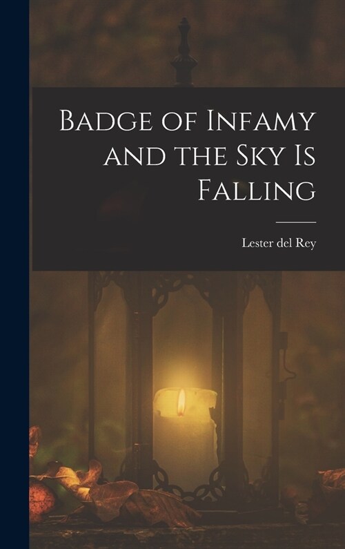 Badge of Infamy and the Sky is Falling (Hardcover)