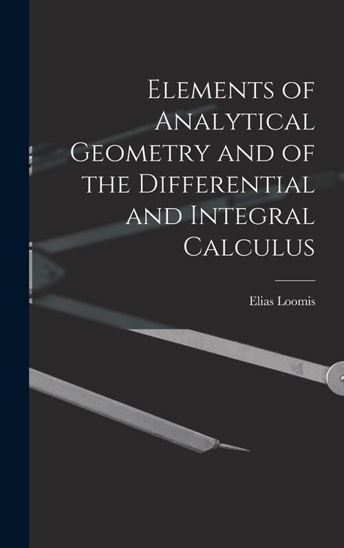 Elements of Analytical Geometry and of the Differential and Integral Calculus (Hardcover)