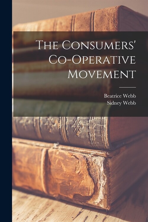 The Consumers Co-operative Movement (Paperback)