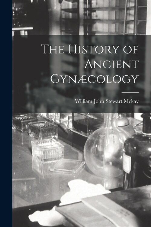 The History of Ancient Gyn?ology (Paperback)