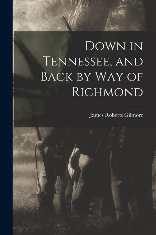 Down in Tennessee, and Back by Way of Richmond (Paperback)