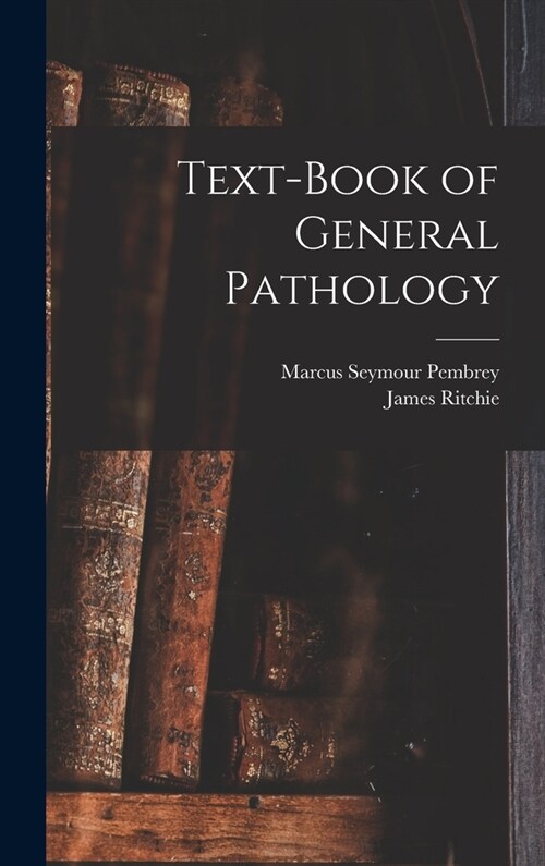 Text-Book of General Pathology (Hardcover)