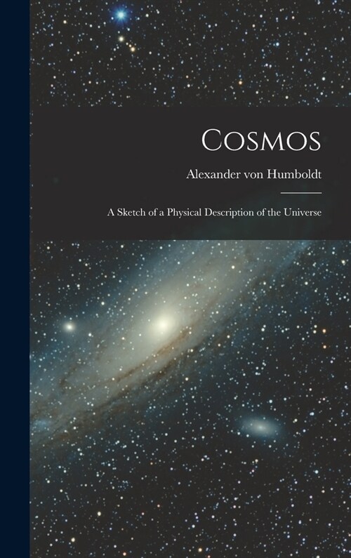 Cosmos: A Sketch of a Physical Description of the Universe (Hardcover)