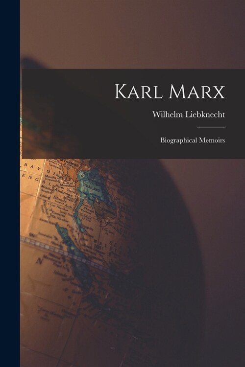 Karl Marx: Biographical Memoirs (Paperback)