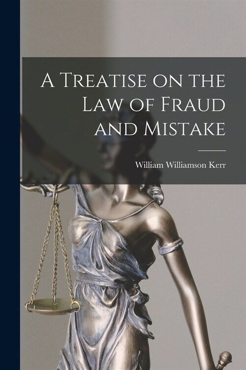 A Treatise on the law of Fraud and Mistake (Paperback)