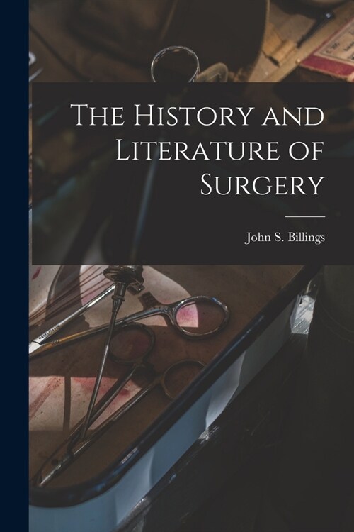 The History and Literature of Surgery (Paperback)