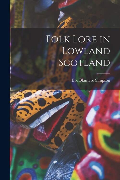 Folk Lore in Lowland Scotland (Paperback)