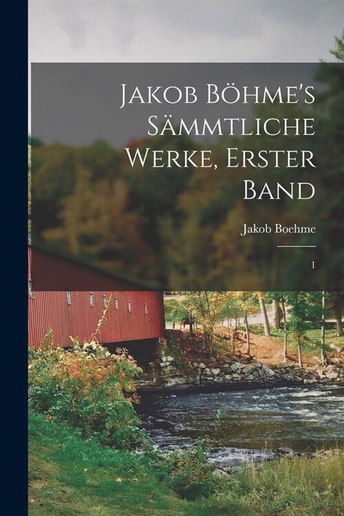 Jakob B?mes s?mtliche Werke, Erster Band: 1 (Paperback)