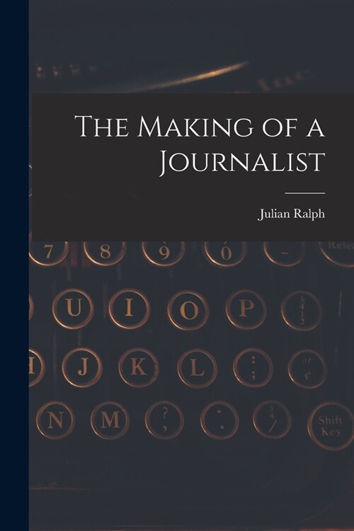 The Making of a Journalist (Paperback)