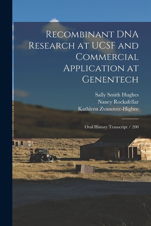 Recombinant DNA Research at UCSF and Commercial Application at Genentech: Oral History Transcript / 200 (Paperback)