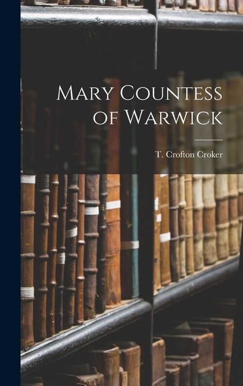 Mary Countess of Warwick (Hardcover)