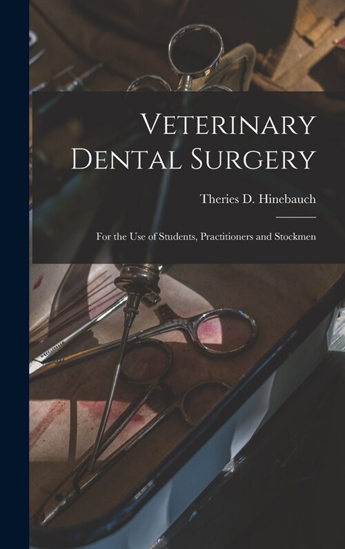Veterinary Dental Surgery: For the Use of Students, Practitioners and Stockmen (Hardcover)