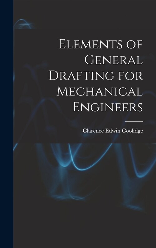 Elements of General Drafting for Mechanical Engineers (Hardcover)