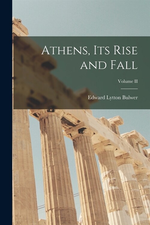 Athens, Its Rise and Fall; Volume II (Paperback)