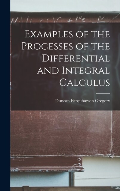 Examples of the Processes of the Differential and Integral Calculus (Hardcover)