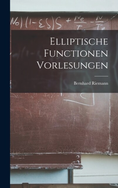 Elliptische Functionen Vorlesungen (Hardcover)