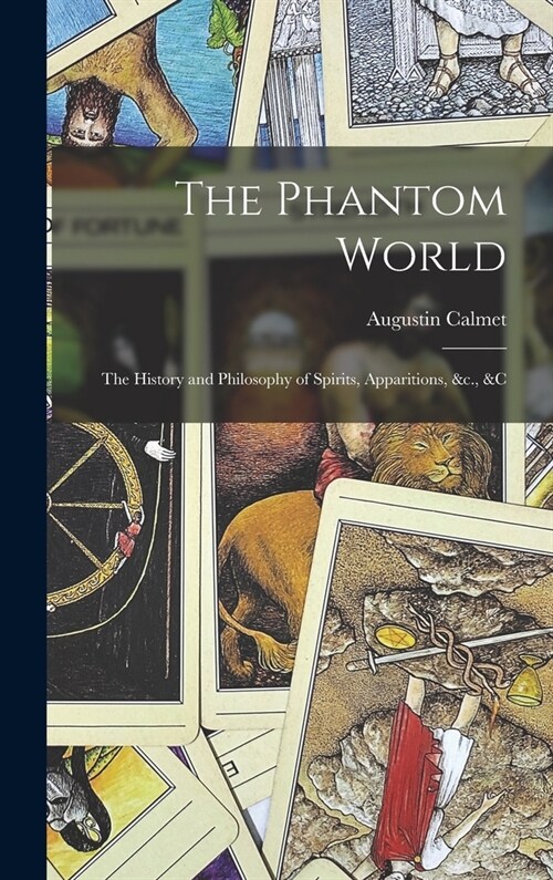 The Phantom World: The History and Philosophy of Spirits, Apparitions, &c., &c (Hardcover)