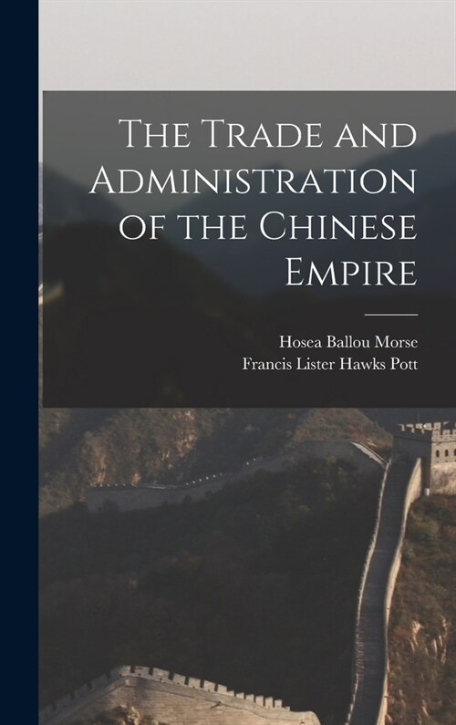 The Trade and Administration of the Chinese Empire (Hardcover)