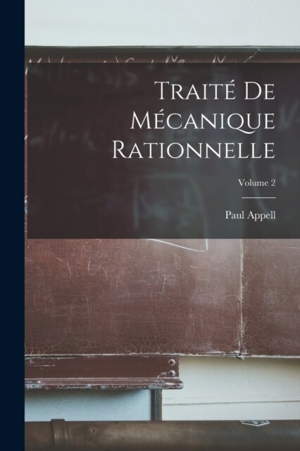 Trait?De M?anique Rationnelle; Volume 2 (Paperback)