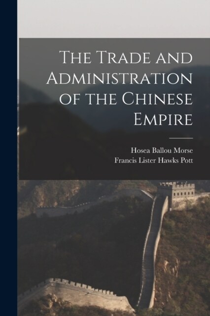 The Trade and Administration of the Chinese Empire (Paperback)