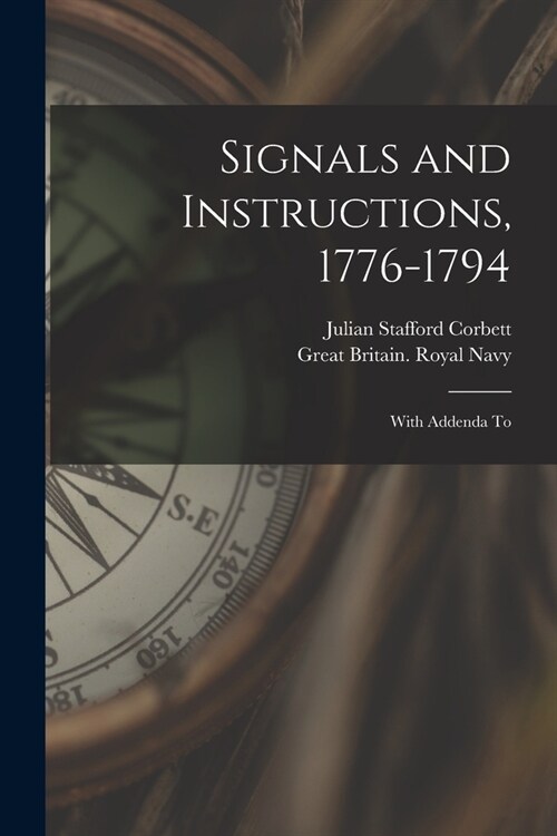 Signals and Instructions, 1776-1794: With Addenda To (Paperback)