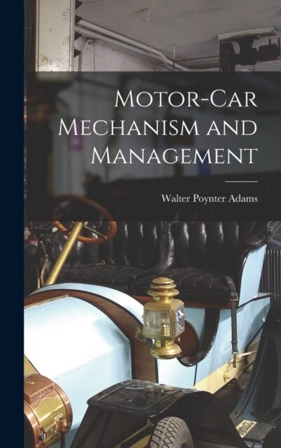 Motor-Car Mechanism and Management (Hardcover)