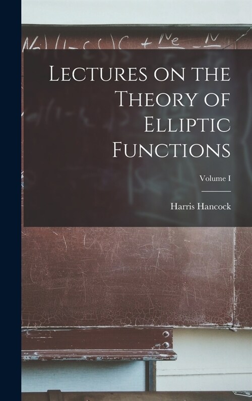 Lectures on the Theory of Elliptic Functions; Volume I (Hardcover)
