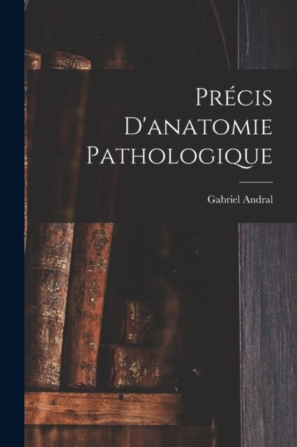 Pr?is Danatomie Pathologique (Paperback)