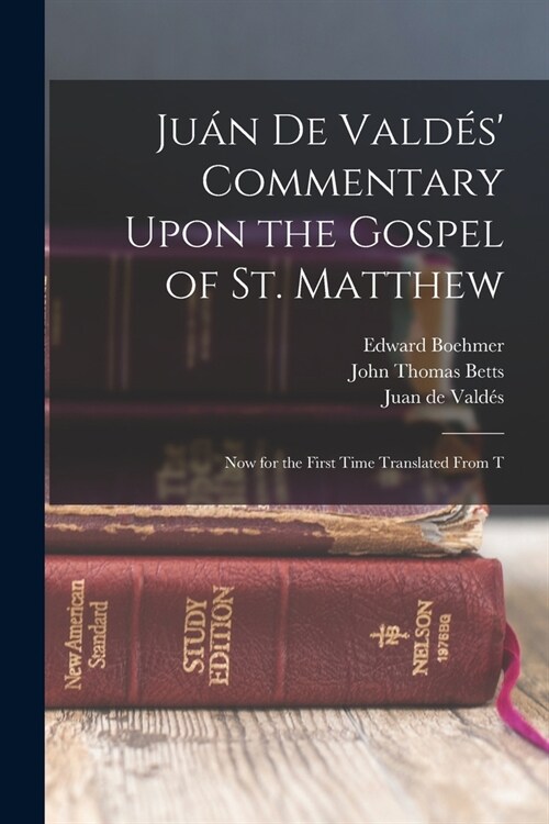 Ju? de Vald? Commentary Upon the Gospel of St. Matthew: Now for the First Time Translated From T (Paperback)