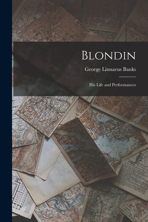 Blondin: His Life and Performances (Paperback)