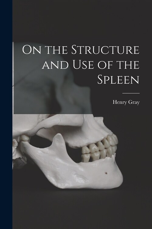 On the Structure and Use of the Spleen (Paperback)