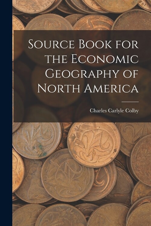 Source Book for the Economic Geography of North America (Paperback)