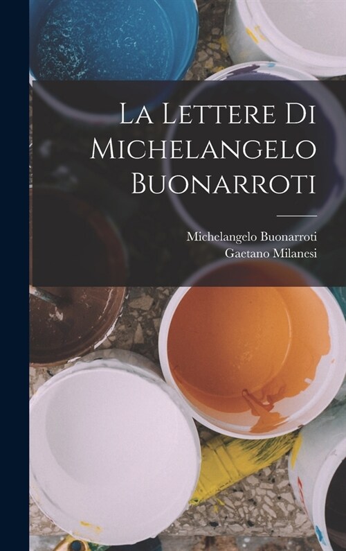 La Lettere Di Michelangelo Buonarroti (Hardcover)