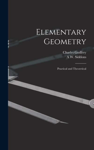 Elementary Geometry: Practical and Theoretical (Hardcover)