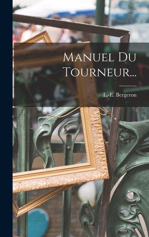 Manuel Du Tourneur... (Hardcover)