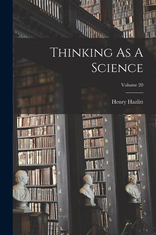 Thinking As A Science; Volume 20 (Paperback)