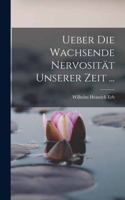 Ueber Die Wachsende Nervosit? Unserer Zeit ... (Hardcover)