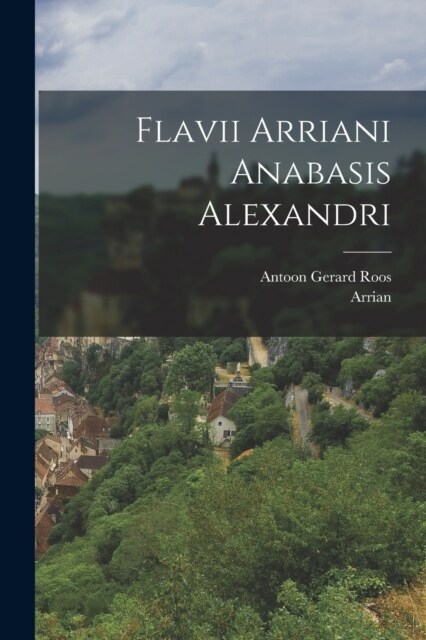 Flavii Arriani Anabasis Alexandri (Paperback)