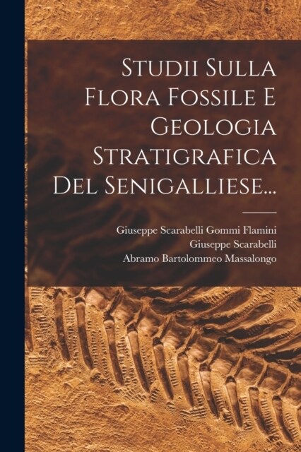 Studii Sulla Flora Fossile E Geologia Stratigrafica Del Senigalliese... (Paperback)