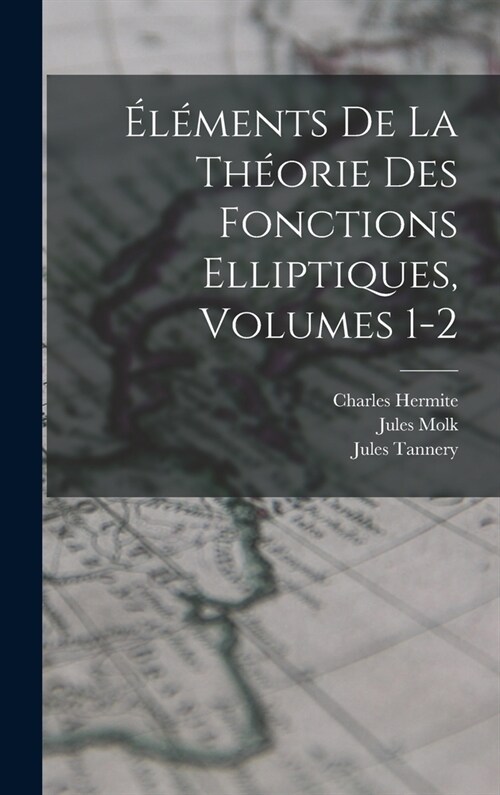 ??ents De La Th?rie Des Fonctions Elliptiques, Volumes 1-2 (Hardcover)