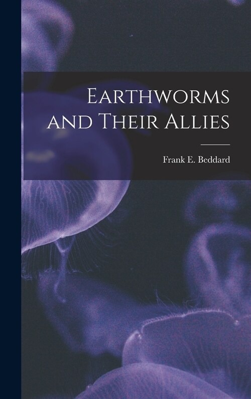 Earthworms and Their Allies (Hardcover)