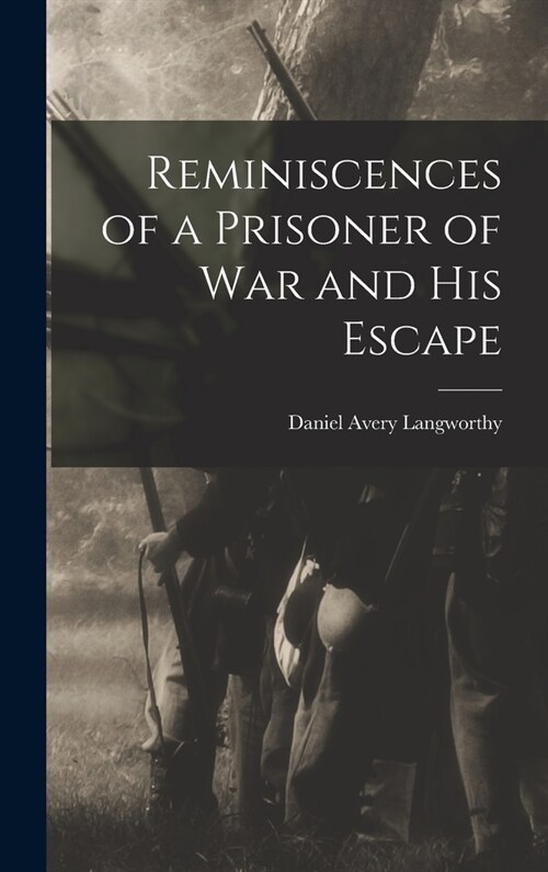 Reminiscences of a Prisoner of war and his Escape (Hardcover)