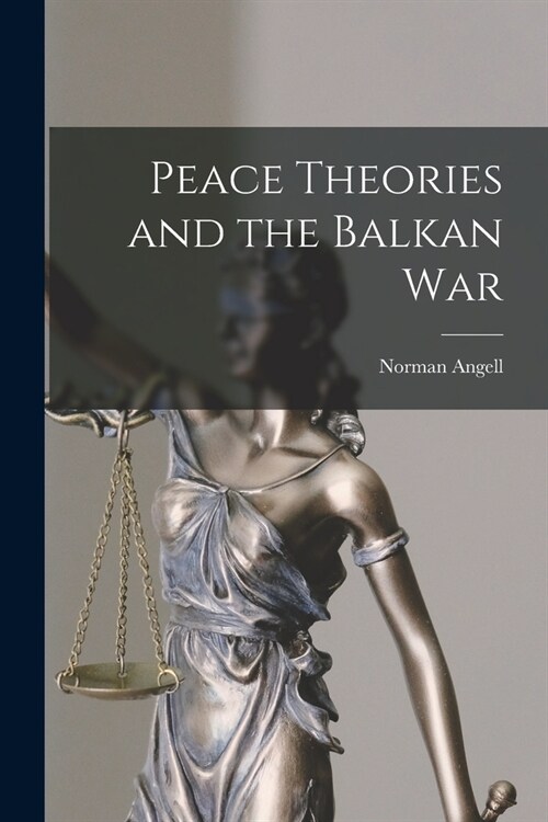 Peace Theories and the Balkan War (Paperback)