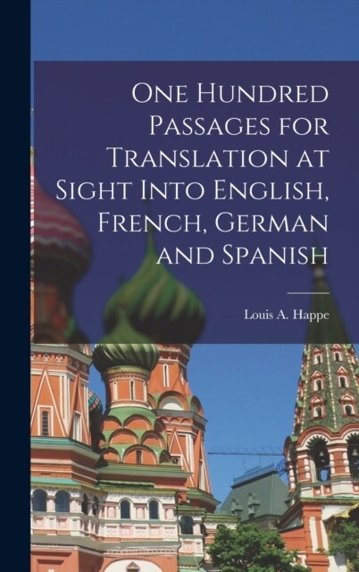 One Hundred Passages for Translation at Sight Into English, French, German and Spanish (Hardcover)