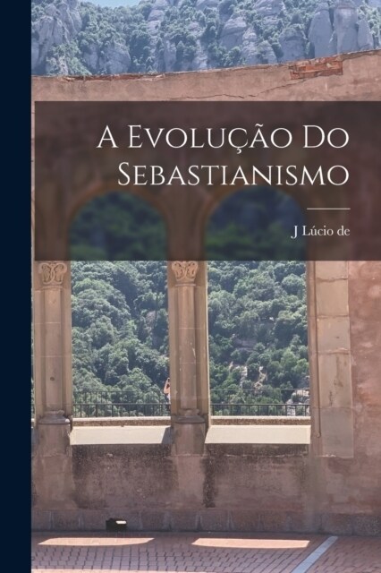 A evolu豫o do Sebastianismo (Paperback)