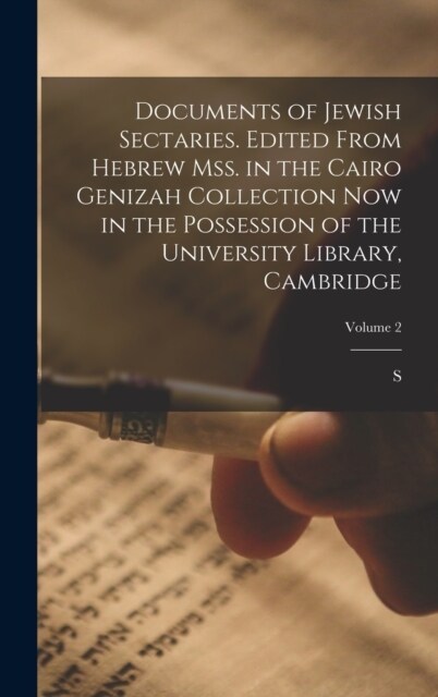 Documents of Jewish sectaries. Edited from Hebrew mss. in the Cairo Genizah collection now in the possession of the University Library, Cambridge; Vol (Hardcover)