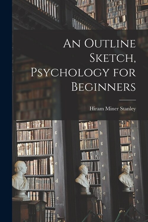 An Outline Sketch, Psychology for Beginners (Paperback)