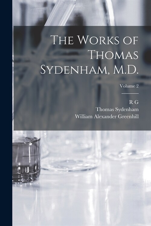 The Works of Thomas Sydenham, M.D.; Volume 2 (Paperback)