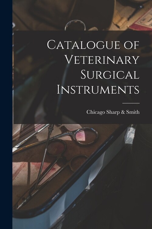 Catalogue of Veterinary Surgical Instruments (Paperback)