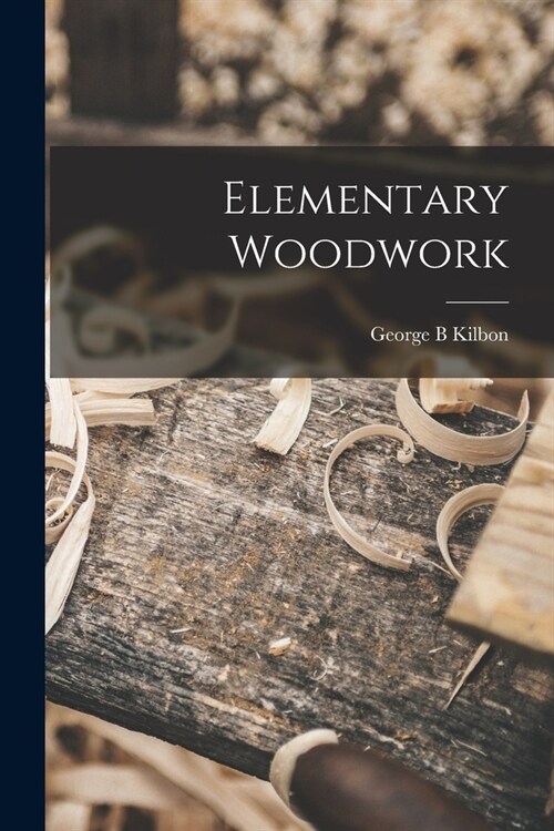 Elementary Woodwork (Paperback)